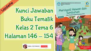 Kunci jawaban tema 5 kelas 6 sd halaman 146 147 dan 148 terdapat pada buku siswa tematik terpadu kurikulum 2013 edisi revisi 2018. Kunci Jawaban Buku Tematik Kelas 2 Tema 6 Halaman 146 154 Youtube