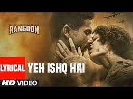 Yeh Ishq Hai By Arijit Singh Hindi Movie Rangoon Mp3 Song Download Latest Music Songs Lyrics Upcoming Movies