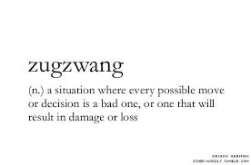 N A Situation Where Every Possible Move Or Decision Is A Bad One Or One That Will Result In Damage Or Loss Unusual Words Cool Words Rare Words