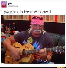 Anyway Brother Here S Wonderwall
