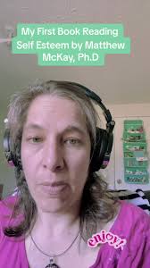 My first 📖 reading, the book is “Self Esteem” by Matthew McKay, Ph.D It’s  a good read! #booktok #reading #readingtoyou #selfesteem #book #first  #bookreading #ireadtoyou #goodread #thisismyfirsttime ...