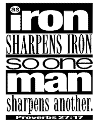 As iron sharpens iron, so one man sharpens another. Iron Sharpens Iron Knowing God Through His Word Day By Day