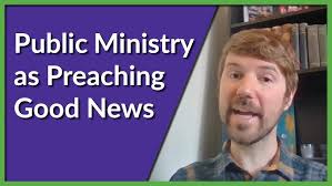 Public Ministry as Preaching "Good News"