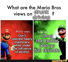 What Are The Mario Bros Views On Machinery While Under The Influence Of Alcohol Ifunny Really Funny Memes Crazy Funny Memes Funny Relatable Memes