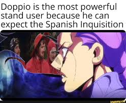 Doppio is the most powerful stand user because he can expect the ...