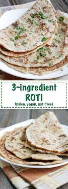 3 Ingredient Paleo Roti Is Nut Free Vegan Paleo So Easy To Make Paleo Recipes Recipes Cooking Recipes