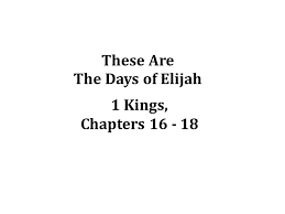 The early ministry of elijah a. These Are The Days Of Elijah Ppt Video Online Download