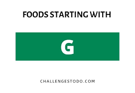 Synonyms starting with letter g · grilling being cooked. 60 Foods Beginning With G Challenges To Do