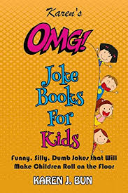 You're probably breaking some of these real, weird laws right now. Karen S Omg Joke Books For Kids Funny Silly Dumb Jokes That Will Make Children Roll On The Floor Laughing By Karen J Bun