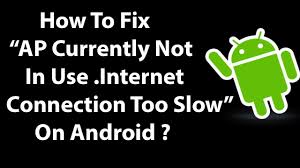 How To Fix Ap Currently Not In Use Internet Connection Too Slow Error On Android Internet Connections Fix It Connection