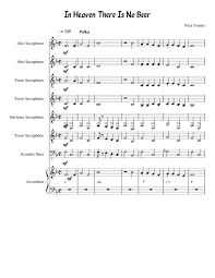 With bang sugar bang, carla betz, chris black, king cheetah. In Heaven There Is No Beer Sheet Music For Saxophone Alto Saxophone Tenor Saxophone Baritone Bass Accordion Mixed Ensemble Download And Print In Pdf Or Midi Free Sheet Music Musescore Com