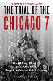 The organizers of the protest—including abbie hoffman, jerry rubin, tom hayden and bobby seale—were charged with conspiracy to incite a riot and the trial that followed was one of. The Trial Of The Chicago 7 The Official Transcript Book By Mark L Levine George C Mcnamee Daniel Greenberg Aaron Sorkin Official Publisher Page Simon Schuster