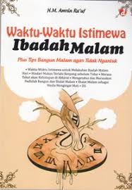 Berikut ini adalah keistimewaan agama islam. Memahami Keistimewaan Waktu Malam Kompasiana Com