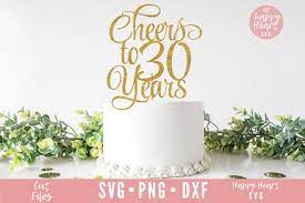 Download Cheers To 30 Years Cake Topper Svg 1021451 Cut Files Design Bundles