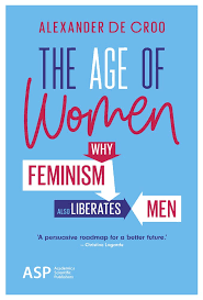 De croo is de opvolger van sophie wilmès. The Age Of Women Why Feminism Also Liberates Men Amazon De De Croo Alexander Fremdsprachige Bucher