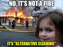 Alternative Cleaning No It S Not A Fire It S Alternative Cleaning Image Tagged In Memes Disaster Girl Altern Funny Pictures One Pilots Twenty One Pilots
