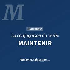 Simple and compound conjugations for the french verb maintenir. Maintenir La Conjugaison Du Verbe Maintenir En Francais Madame Conjugaison