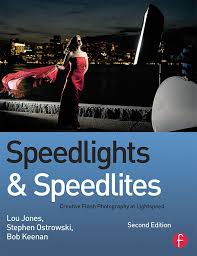 Speedlights & Speedlites (Second Edition): Creative Flash Photography At  Light Speed