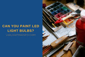 Can You Paint Led Light Bulbs Led Lighting Info