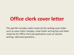 Maybe you would like to learn more about one of these? Office Clerk Cover Letter