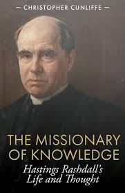 Book review: The Missionary of Knowledge: Hastings Rashdall's life and  thought by Christopher Cunliffe