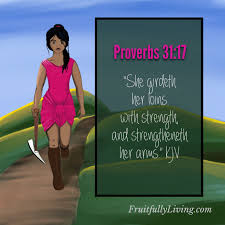 Proverbs 31 17 Gird Up Your Loins Proverbs 31 Woman Proverbs Bible Women