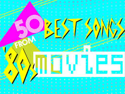 best songs from 80s movies 50 songs to take you back to