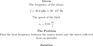What is the beat frequency? An Acoustic Burglar Alarm Consists Of A Source Emitting Waves Of Frequency 30 0 Khz What Is The Beat Frequency Between The Source Waves And The Waves Reflected From An Intruder Walking At
