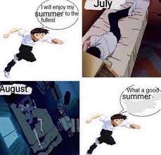 If you are enjoying playing on the beaches, or if you are studying for the sat next summer, it's still a great time to pull out your phone and enjoy these seasonal memes. I Will Enjoy My Summer 2meirl4meirl Know Your Meme