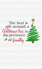 The Best Gift Around A Christmas Tree Is Family Sublimation Design Download Christmas Quote Sublimation Des Christmas Quotes Best Christmas Quotes Best Gifts