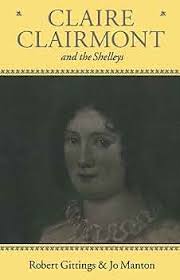 Amazon.com: Claire Clairmont and the Shelleys 1798-1879: 9780198183518:  Gittings, the late Robert, Manton, Jo: Books