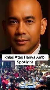 Ikhlas Atau Hanya Ambil Spotlight dalam Politik