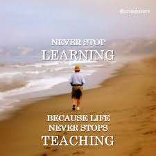 Never Stop Learning Because Life Never Stops Teaching Quotes About Learning Never Stop Learning Quotes Learning Quotes Teaching Quotes