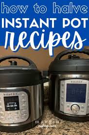 Here are the best, fastest, healthy instant pot recipes we could find. How To Halve Instant Pot Recipes Instant Pot Recipes For Two Margin Making Mom