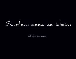 Suntem Ceea Ce Iubim Morning Quotes Inspirational Words Quotes