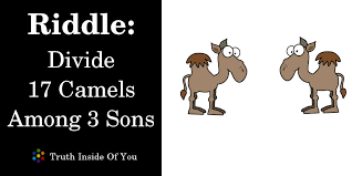 One more puzzle solve this one!!!! Riddle Divide 17 Camels Among 3 Sons Truth Inside Of You