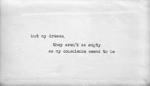 But My Dreams They Aren T As Empty As My Conscience Seems To Be Conscience Quotes Blue Eye Quotes Hard Work Quotes