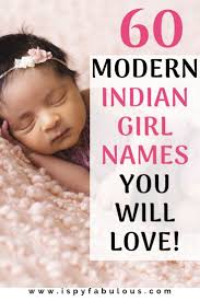 60 Modern Meaningful Indian Girl Names For Your Little Goddess I Spy Fabulous In 2020 Indian Girl Names Modern Indian Girl Names Indian Baby Names