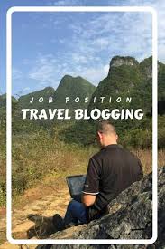 Job Position Travel Blogging Or How To Work And Travel In The Same Time Travel Blog Travel Travel Jobs