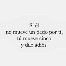 We did not find results for: Je Je Je Yes If He Does Not Move A Finger For You Move Five And Say Goodbye Spanish Quotes With Translation Spanish Quotes Spanish Inspirational Quotes
