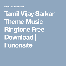 Tamil Vijay Sarkar Theme Music Ringtone Free Download Funonsite Free Music Theme