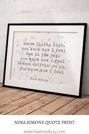 Birds Flying High Lyrics Nina Simone Lyric Quote Print Birds Flying High You Know How I Feel Motivational Print Home Decor Feeling Good Quote Prints Cool Lyrics Nina Simone Quotes