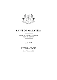 27penal code laws of malaysia act 574 penal code an act relating to criminal offences. Pdf Laws Of Malaysia Online Version Of Updated Text Of Reprint Lim See Hui Academia Edu