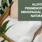 Alleviate Perimenopausal & Menopausal Symptoms Naturally