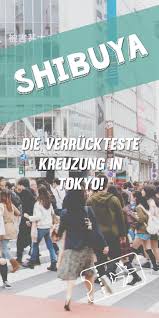 Shibuya Tokio Die Beruhmte Kreuzung In Japan Tokio Tokio Reise Japan Reisen
