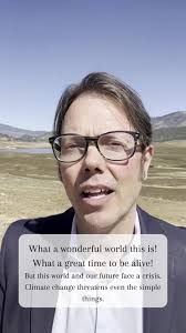 What a wonderful world this is! What a great time to be alive!, This world  and our future face a crisis. Climate change threatens even simple things.,  Whether you're urban or rural, proud of your ...