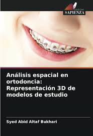 Análisis espacial en ortodoncia: Representación 3D de modelos de estudio :  Bukhari, Syed Abid Altaf: Amazon.com.au: Books