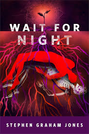 Stephen graham jones the only good indians роман жанр: Wait For Night Stephen Graham Jones Macmillan