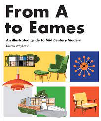 The eames lounge chair and ottoman is one of the most popular designs by charles and ray eames. From A To Eames A Visual Guide To Mid Century Modern Design Whybrow Lauren Jay Tom 9781925811018 Amazon Com Books