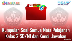 Lengkap Kumpulan Soal Semua Mata Pelajaran Kelas 2 Sd Mi Dan Kunci Jawaban Bospedia